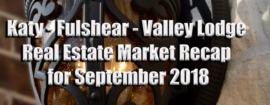 Katy-Fulshear Real Estate Market Recap and Outlook – Sept 2018